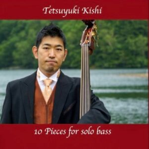 「10 Pieces for solo bass 〜ソロベースの為の10の小品〜」